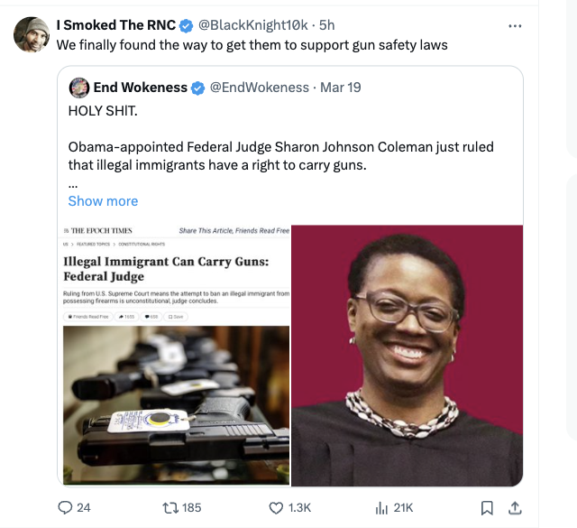 media - I Smoked The Rnc . 5h We finally found the way to get them to support gun safety laws End Wokeness Holy Shit. . Mar 19 Obamaappointed Federal Judge Sharon Johnson Coleman just ruled that illegal immigrants have a right to carry guns. Show more The